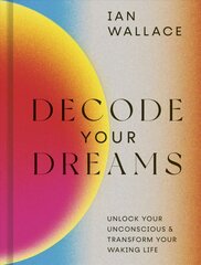 Decode Your Dreams: Unlock your unconscious and transform your waking life cena un informācija | Pašpalīdzības grāmatas | 220.lv