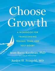 Choose Growth: A Workbook for Transcending Trauma, Fear, and Self-Doubt цена и информация | Самоучители | 220.lv