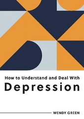 How to Understand and Deal with Depression: Everything You Need to Know to Manage Depression cena un informācija | Pašpalīdzības grāmatas | 220.lv