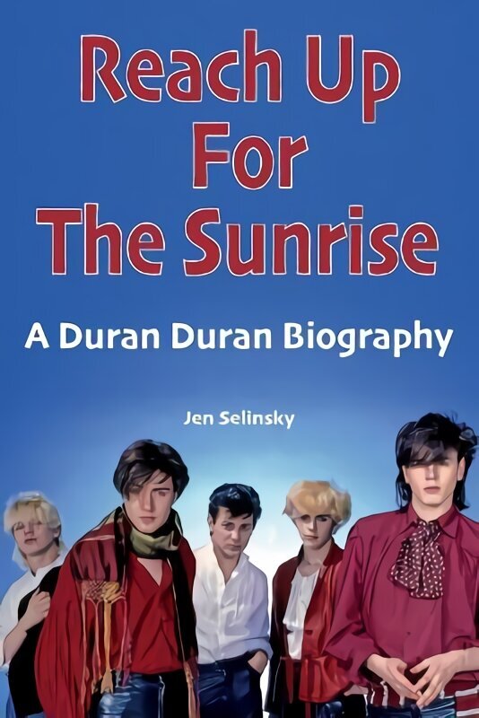 Reach Up For The Sunrise: A Duran Duran Biography cena un informācija | Mākslas grāmatas | 220.lv