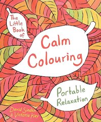 Little Book of Calm Colouring: Portable Relaxation Main Market Ed. cena un informācija | Pašpalīdzības grāmatas | 220.lv