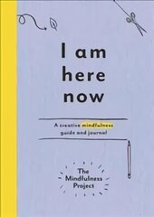 I Am Here Now: A creative mindfulness guide and journal cena un informācija | Pašpalīdzības grāmatas | 220.lv