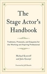 Stage Actor's Handbook: Traditions, Protocols, and Etiquette for the Working and Aspiring Professional cena un informācija | Mākslas grāmatas | 220.lv