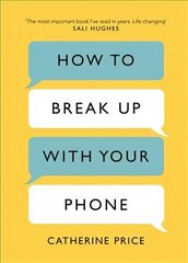 How to Break Up With Your Phone: The 30-Day Plan to Take Back Your Life цена и информация | Самоучители | 220.lv