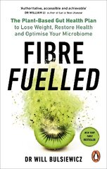 Fibre Fuelled: The Plant-Based Gut Health Plan to Lose Weight, Restore Health and Optimise Your Microbiome cena un informācija | Pašpalīdzības grāmatas | 220.lv