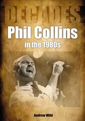 Phil Collins in the 1980s цена и информация | Книги об искусстве | 220.lv