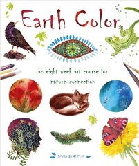 Earth Color: An Eight Week Course for Nature-Connection цена и информация | Самоучители | 220.lv