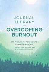 Journal Therapy for Overcoming Burnout: 366 Prompts for Renewal and Stress Management cena un informācija | Pašpalīdzības grāmatas | 220.lv