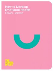 How to Develop Emotional Health Main Market Ed. cena un informācija | Pašpalīdzības grāmatas | 220.lv