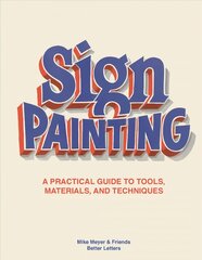 Sign Painting: A practical guide to tools, materials, and techniques цена и информация | Книги об искусстве | 220.lv