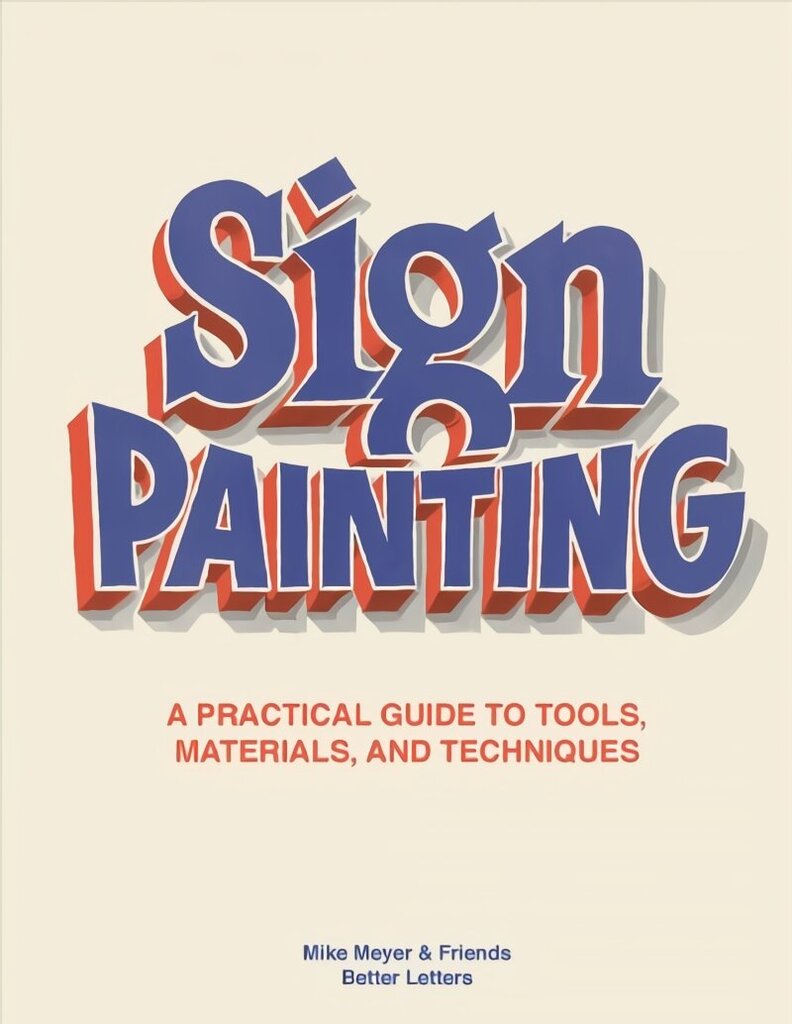 Sign Painting: A practical guide to tools, materials, and techniques цена и информация | Mākslas grāmatas | 220.lv
