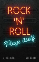 Rock 'n' Roll Plays Itself: A Screen History cena un informācija | Mākslas grāmatas | 220.lv