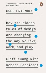 User Friendly: How the Hidden Rules of Design are Changing the Way We Live, Work & Play цена и информация | Книги об искусстве | 220.lv