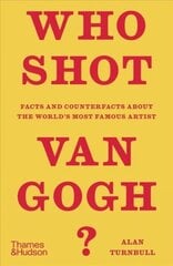 Who Shot Van Gogh?: Facts and counterfacts about the world's most famous artist цена и информация | Книги об искусстве | 220.lv