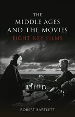 Middle Ages and the Movies: Eight Key Films цена и информация | Книги об искусстве | 220.lv