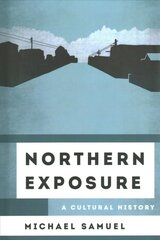 Northern Exposure: A Cultural History cena un informācija | Mākslas grāmatas | 220.lv