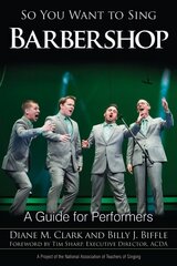 So You Want to Sing Barbershop: A Guide for Performers цена и информация | Книги об искусстве | 220.lv