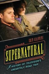 Supernatural: A History of Television's Unearthly Road Trip cena un informācija | Mākslas grāmatas | 220.lv