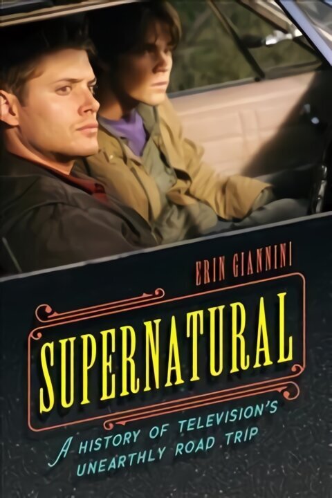 Supernatural: A History of Television's Unearthly Road Trip цена и информация | Mākslas grāmatas | 220.lv