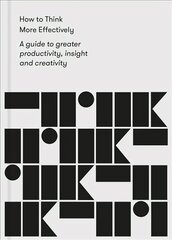 How to Think More Effectively: a guide to greater productivity, insight and creativity cena un informācija | Pašpalīdzības grāmatas | 220.lv
