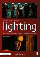 Motion Picture and Video Lighting: for cinematographers, gaffers and lighting technicians 3rd edition цена и информация | Книги об искусстве | 220.lv