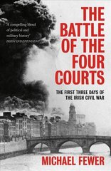 Battle of the Four Courts: The First Three Days of the Irish Civil War цена и информация | Исторические книги | 220.lv