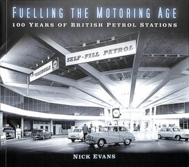 Fuelling the Motoring Age: 100 Years of British Petrol Stations cena un informācija | Ceļojumu apraksti, ceļveži | 220.lv