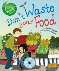 Good to be Green: Don't Waste Your Food cena un informācija | Grāmatas pusaudžiem un jauniešiem | 220.lv