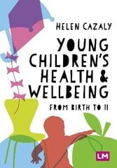 Young Children's Health and Wellbeing: from birth to 11 цена и информация | Книги для подростков  | 220.lv