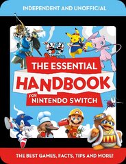 Essential Handbook for Nintendo Switch (Independent & Unofficial): Independent and unofficial cena un informācija | Grāmatas pusaudžiem un jauniešiem | 220.lv