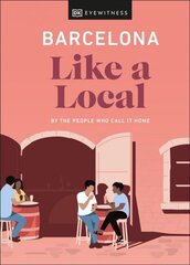Barcelona Like a Local: By the People Who Call It Home цена и информация | Путеводители, путешествия | 220.lv