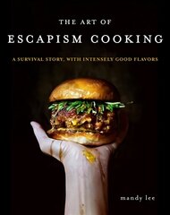 Art of Escapism Cooking: A Survival Story, with Intensely Good Flavors цена и информация | Книги рецептов | 220.lv
