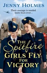 Spitfire Girls Fly for Victory: An uplifting wartime story of hope and courage (The Spitfire Girls Book 2) цена и информация | Фантастика, фэнтези | 220.lv