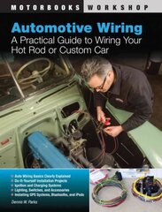 Automotive Wiring: A Practical Guide to Wiring Your Hot Rod or Custom Car cena un informācija | Ceļojumu apraksti, ceļveži | 220.lv