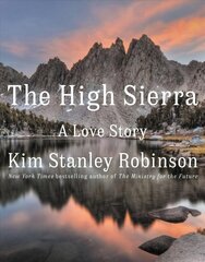 The High Sierra: A Love Story цена и информация | Путеводители, путешествия | 220.lv