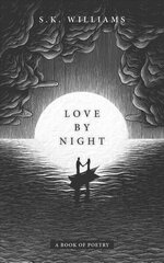 Love by Night: A Book of Poetry cena un informācija | Dzeja | 220.lv