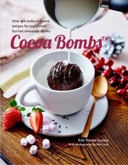 Cocoa Bombs: Over 40 Make-at-Home Recipes for Explosively Fun Hot Chocolate Drinks цена и информация | Книги рецептов | 220.lv