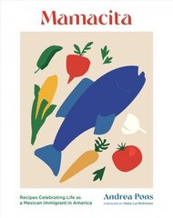 Mamacita: Recipes Celebrating Life as a Mexican Immigrant in America cena un informācija | Pavārgrāmatas | 220.lv