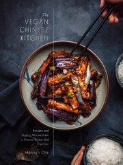 Vegan Chinese Kitchen: Recipes and Modern Stories from a Thousand-Year-Old Tradition: A Cookbook цена и информация | Книги рецептов | 220.lv