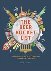 Beer Bucket List: Over 150 Essential Beer Experiences from Around the World цена и информация | Книги рецептов | 220.lv