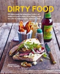 Dirty Food: 65 Deliciously Lip-Smacking Foods That Make You Crave More, from Sticky Wings and Ribs to Tasty Burgers, Fries and Pies UK Edition цена и информация | Книги рецептов | 220.lv