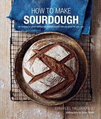 How To Make Sourdough: 45 Recipes for Great-Tasting Sourdough Breads That are Good for You, Too. цена и информация | Книги рецептов | 220.lv