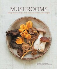 Mushrooms: Deeply Delicious Recipes, from Soups and Salads to Pasta and Pies цена и информация | Книги рецептов | 220.lv