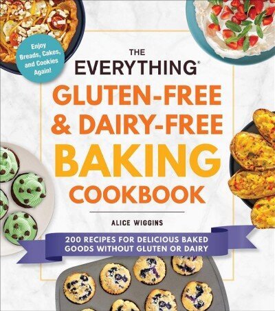 Everything Gluten-Free & Dairy-Free Baking Cookbook: 200 Recipes for Delicious Baked Goods Without Gluten or Dairy cena un informācija | Pavārgrāmatas | 220.lv