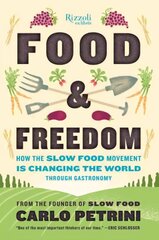 Food & Freedom: How the Slow Food Movement Is Changing the World Through Gastronomy cena un informācija | Pavārgrāmatas | 220.lv