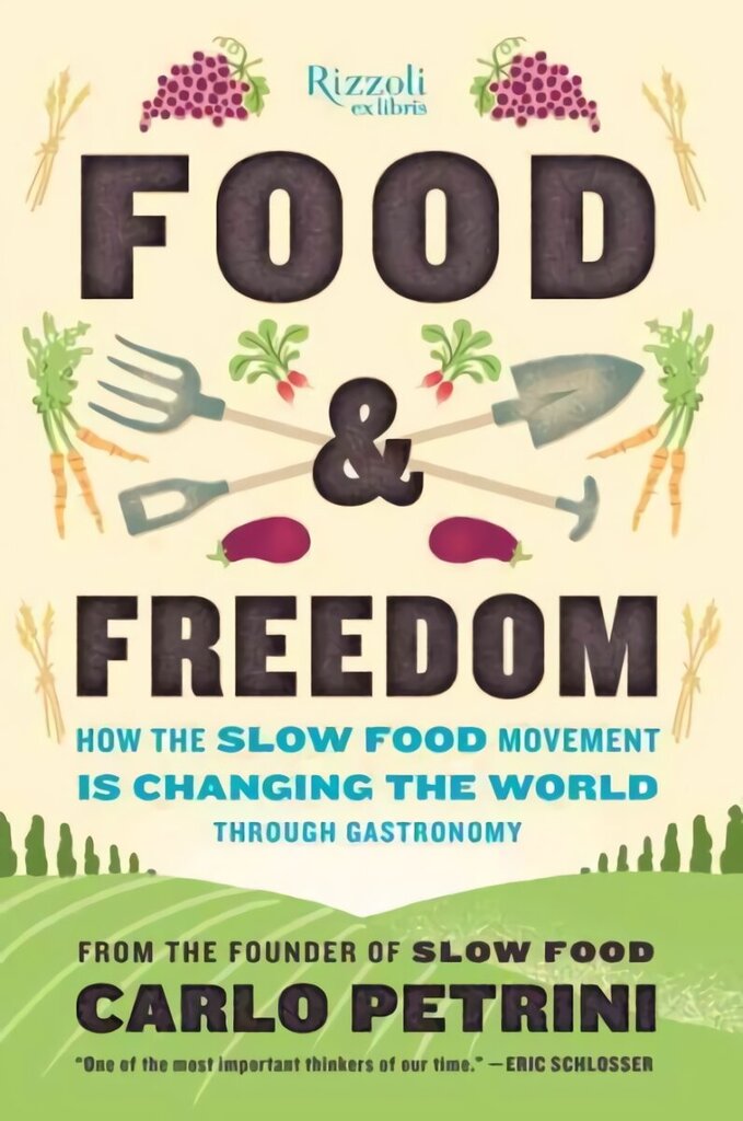 Food & Freedom: How the Slow Food Movement Is Changing the World Through Gastronomy cena un informācija | Pavārgrāmatas | 220.lv