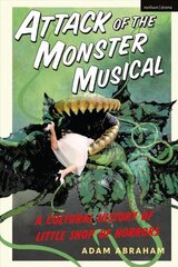 Attack of the Monster Musical: A Cultural History of Little Shop of Horrors цена и информация | Книги об искусстве | 220.lv