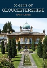 50 Gems of Gloucestershire: The History & Heritage of the Most Iconic Places cena un informācija | Vēstures grāmatas | 220.lv