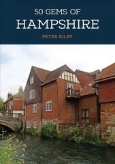 50 Gems of Hampshire: The History & Heritage of the Most Iconic Places cena un informācija | Vēstures grāmatas | 220.lv