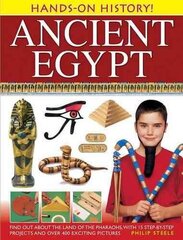 Hands-on History! Ancient Egypt: Find Out About the Land of the Pharaohs, with 15 Step-by-step Projects and Over 400 Exciting Pictures цена и информация | Книги для подростков и молодежи | 220.lv